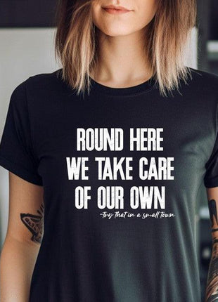 Round Here We Take Care of Our Own - T-Shirt - GypsyHeart